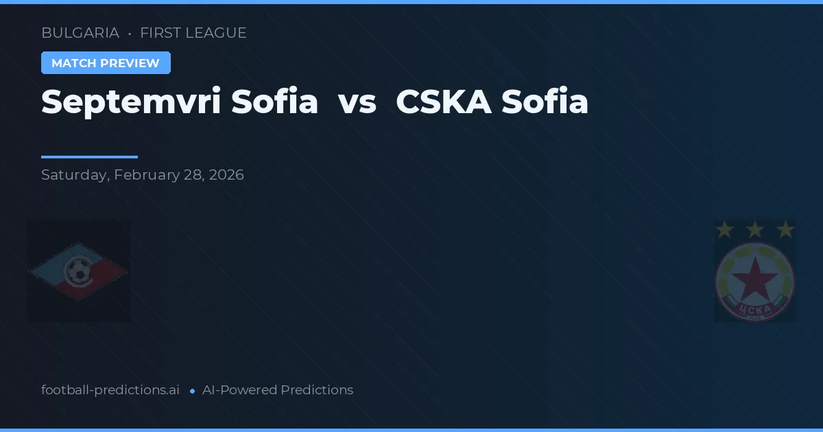 Septemvri Sofia vs CSKA Sofia — předpověď a náhled zápasu