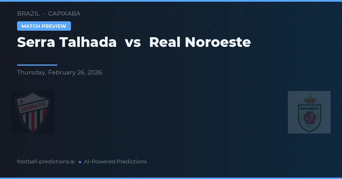 Serra Talhada vs Real Noroeste — předpověď a náhled zápasu