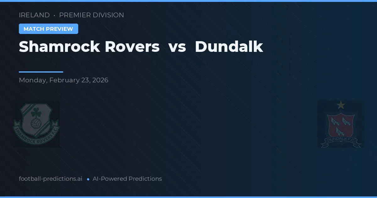 Shamrock Rovers vs Dundalk — předpověď a náhled zápasu