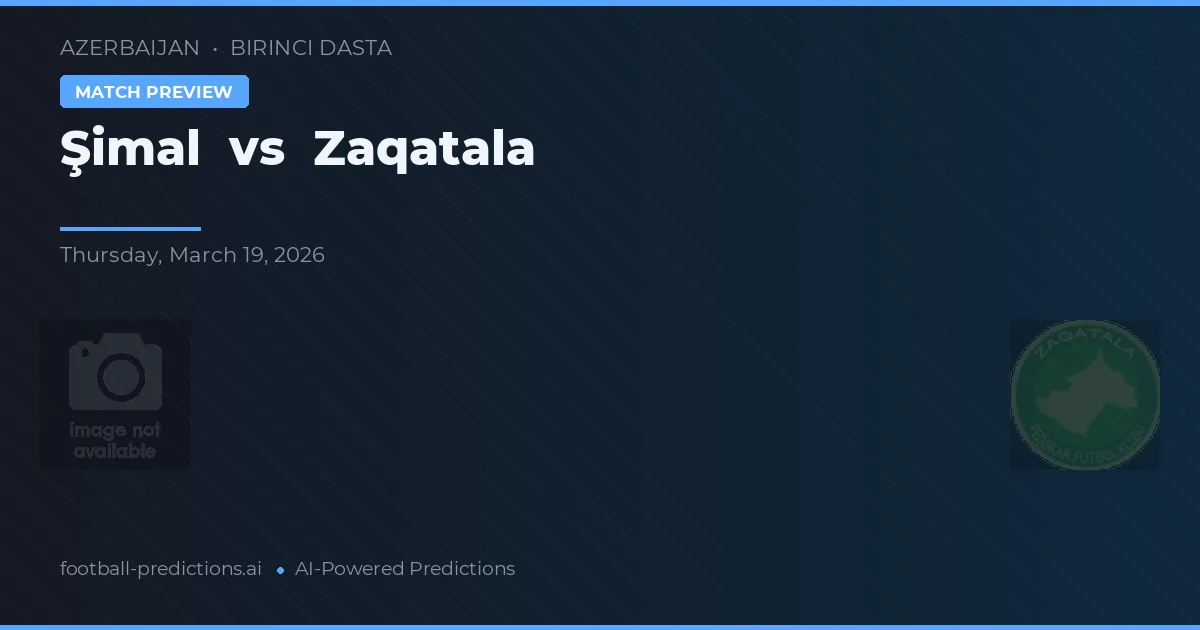Şimal vs Zaqatala — předpověď a náhled zápasu