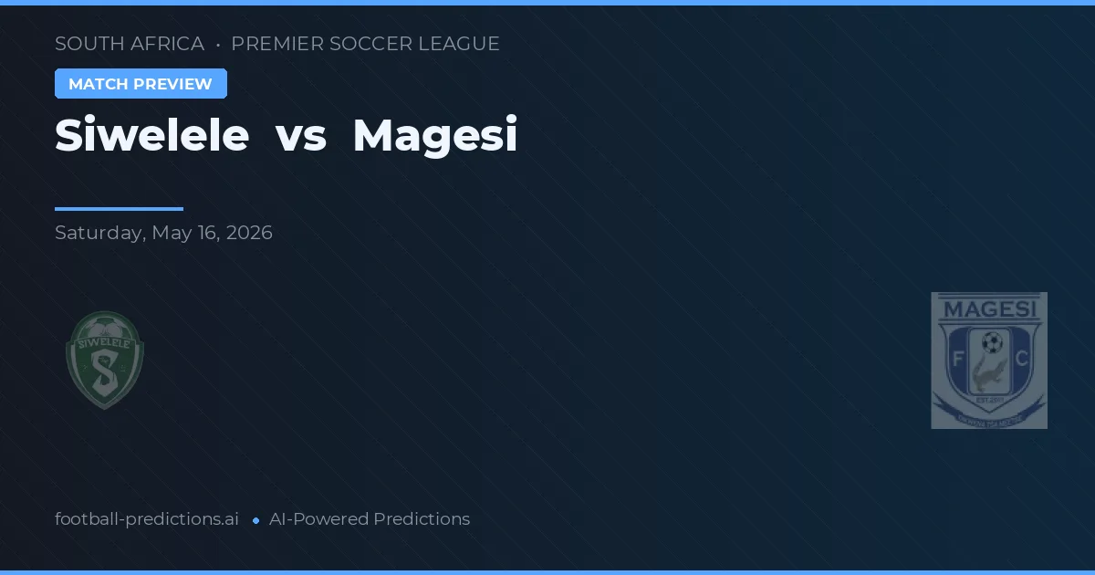 Siwelele vs Magesi — předpověď a náhled zápasu