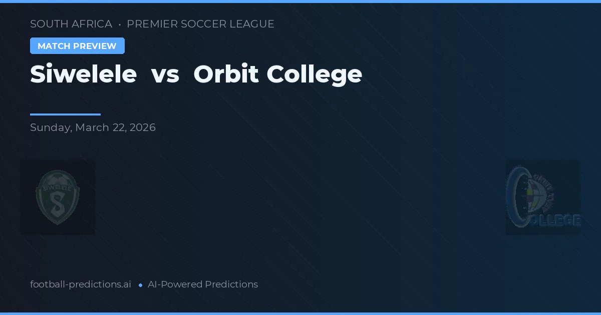 Siwelele vs Orbit College — předpověď a náhled zápasu