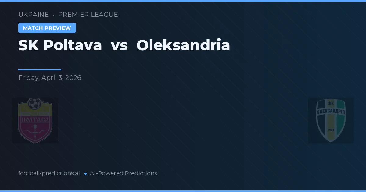 SK Poltava vs Oleksandrija — předpověď a náhled zápasu