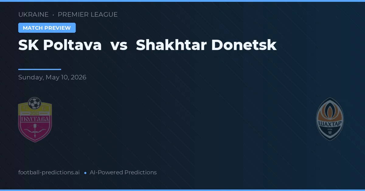 SK Poltava vs Šachtar Doněk — předpověď a náhled zápasu