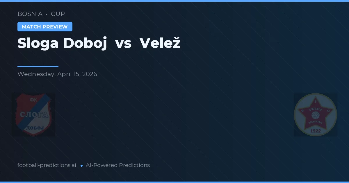 Sloga Doboj vs Velež — předpověď a náhled zápasu