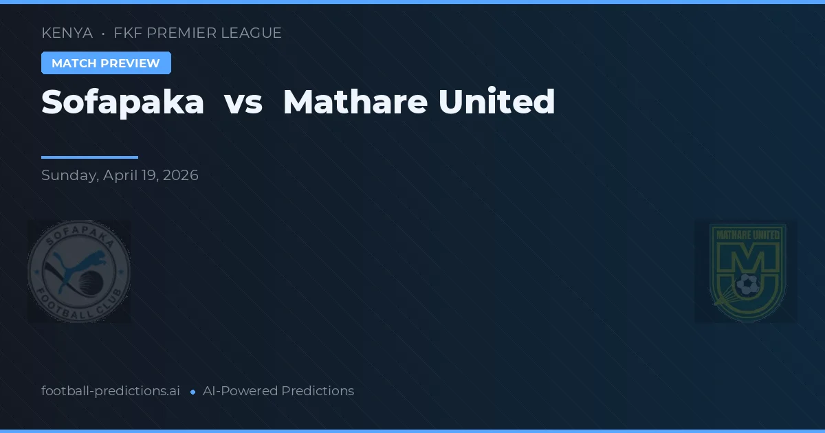 Sofapaka vs Mathare United — předpověď a náhled zápasu