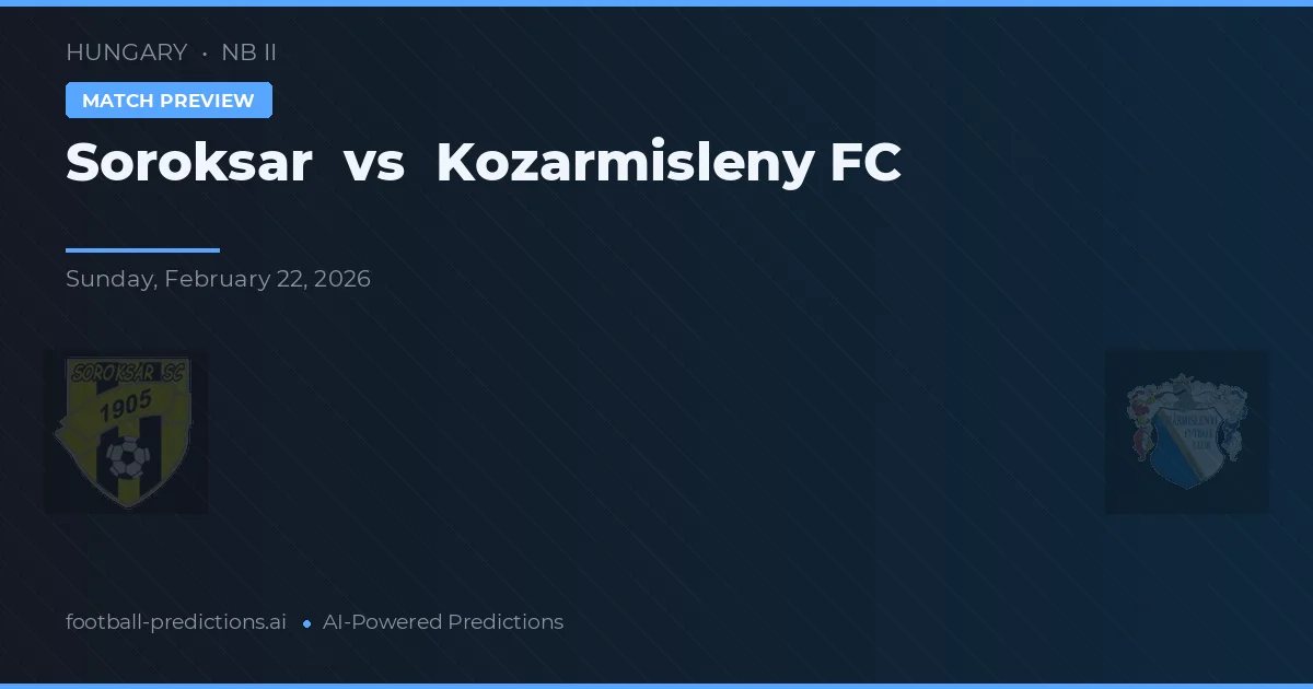 Soroksár vs Kozármisleny FC — předpověď a náhled zápasu