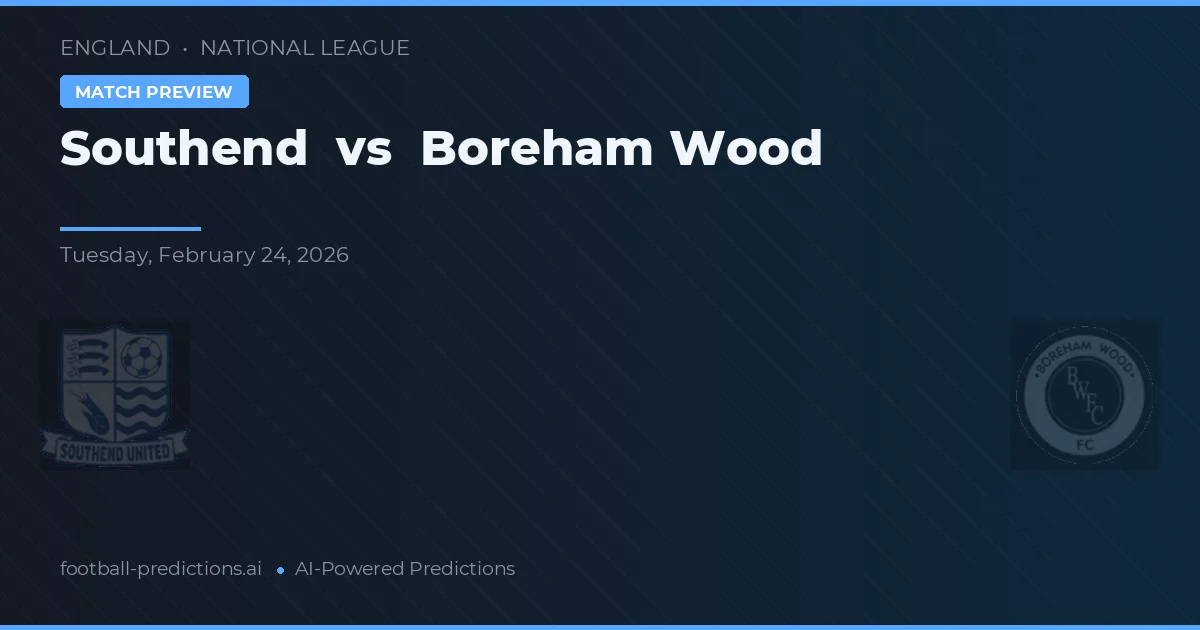 Southend vs Boreham Wood — předpověď a náhled zápasu