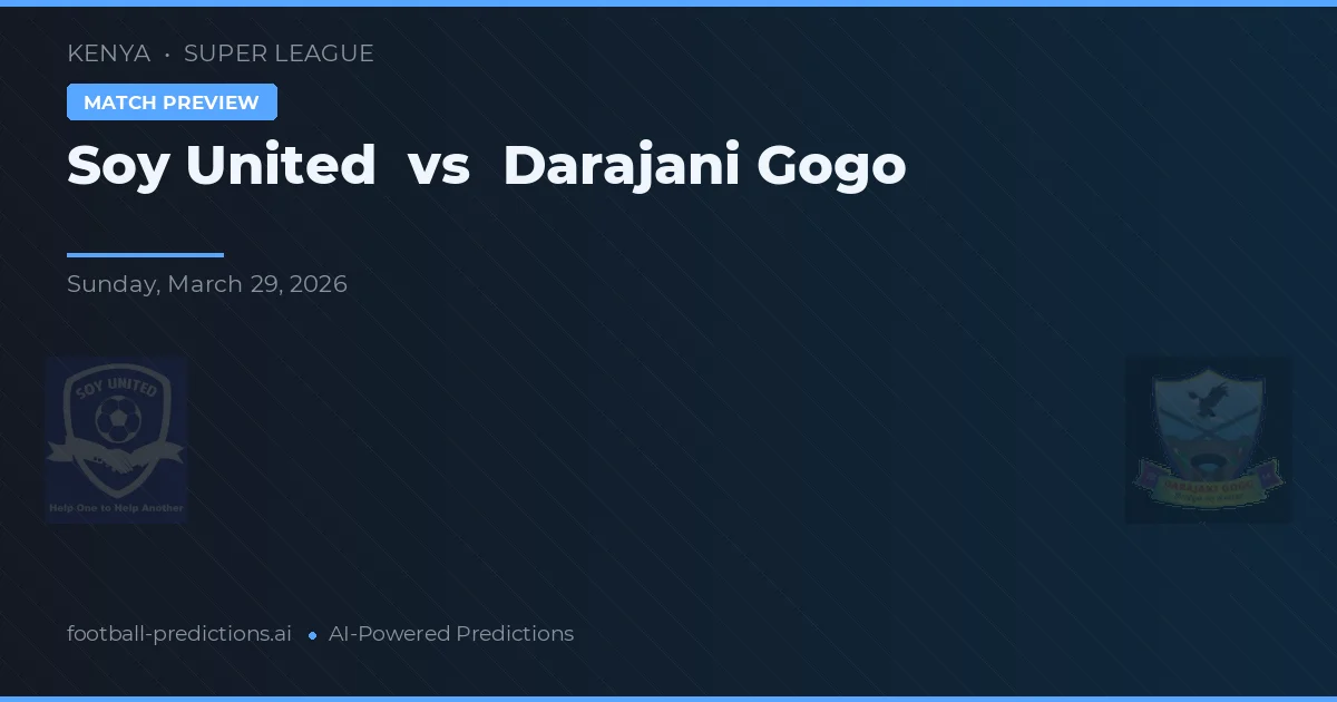 Soy United vs Darajani Gogo — předpověď a náhled zápasu