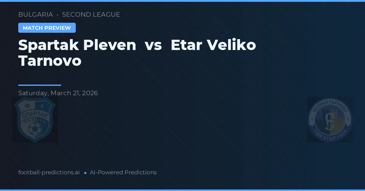 Spartak Pleven vs Etar Veliko Tarnovo — předpověď a náhled zápasu