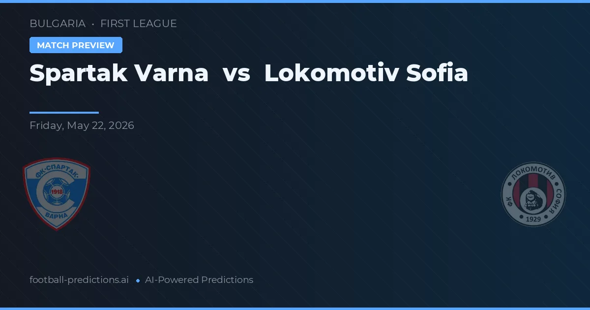 Spartak Varna vs Lokomotiv Sofia — předpověď a náhled zápasu