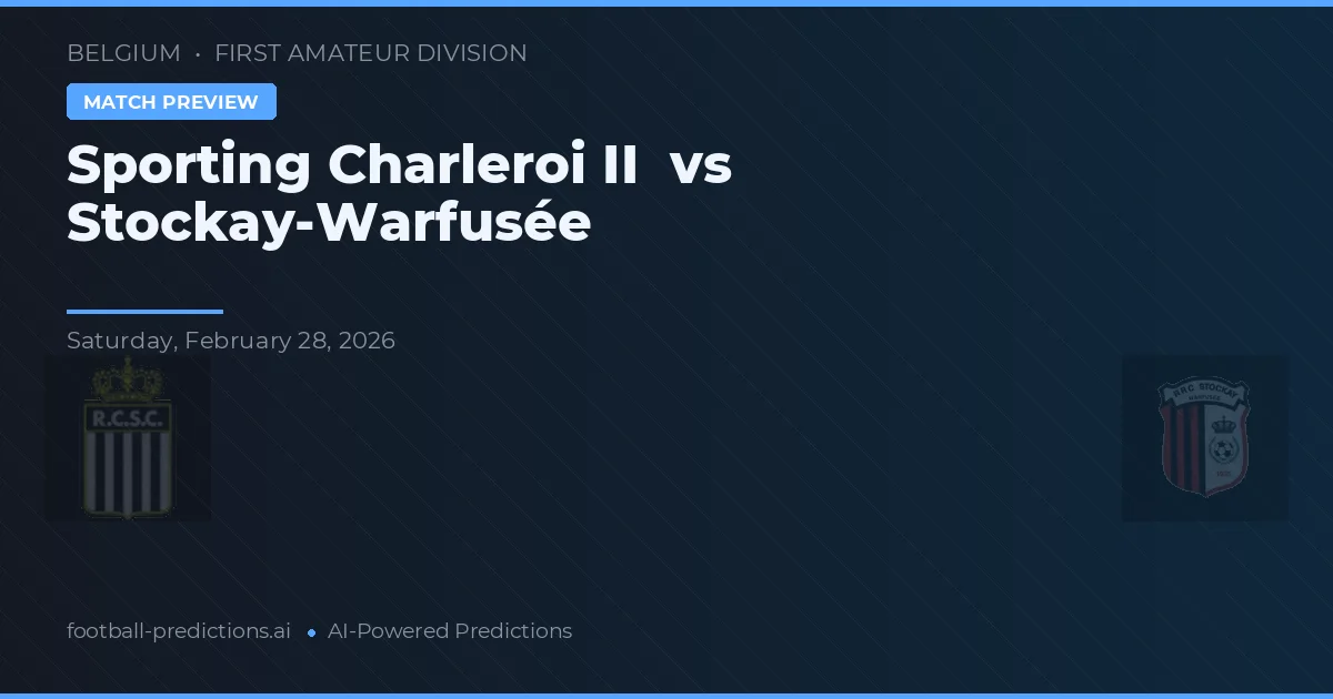 Sporting Charleroi II vs Stockay-Warfusée — předpověď a náhled zápasu