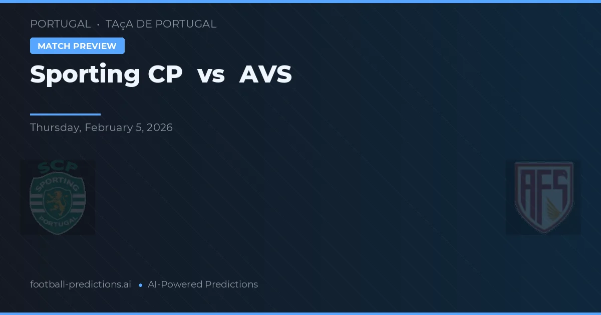 Sporting CP vs AVS — předpověď a náhled zápasu