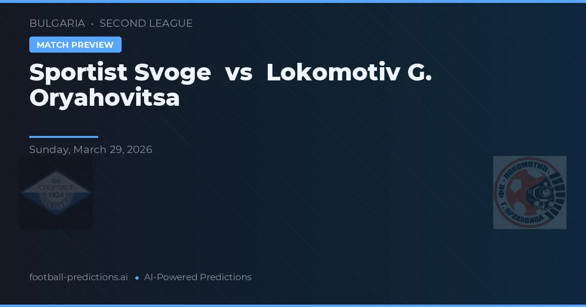 Sportist Svoge vs Lokomotiv G. Oryahovitsa — předpověď a náhled zápasu