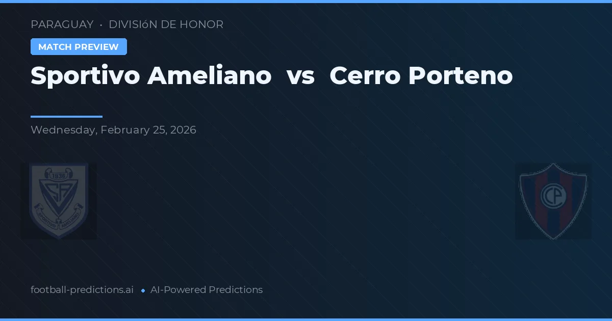 Sportivo Ameliano vs Cerro Porteño — předpověď a náhled zápasu