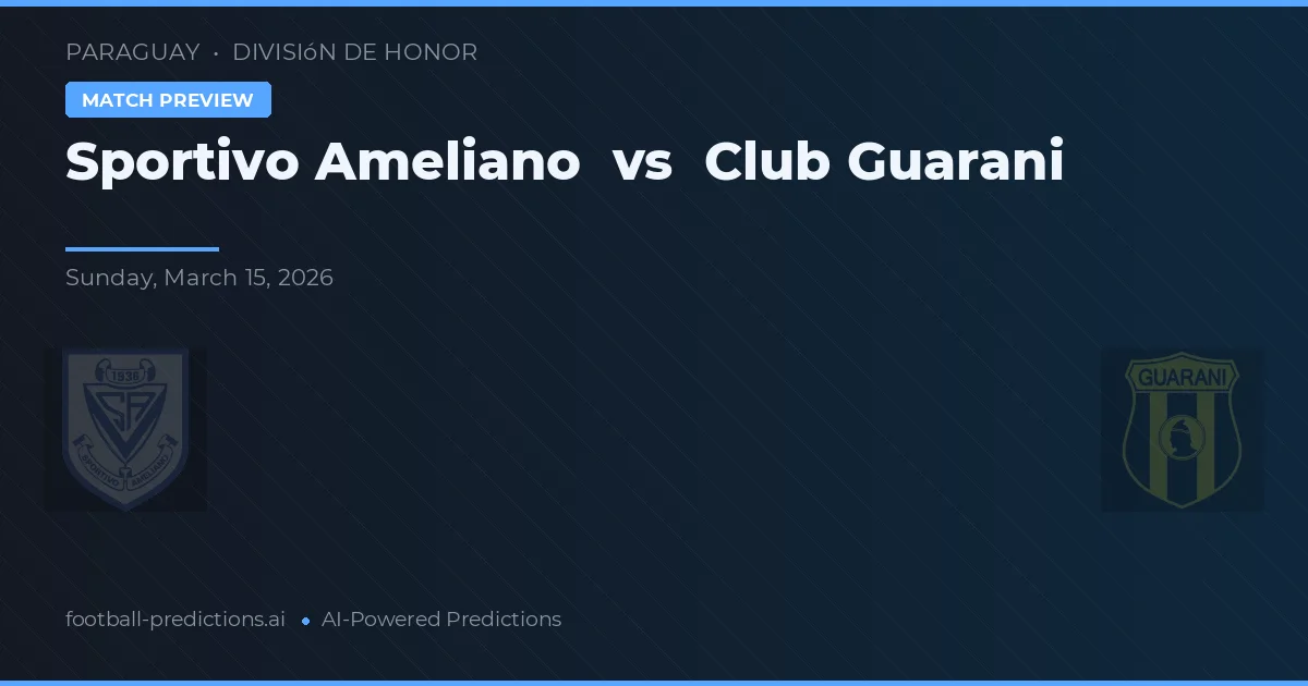Sportivo Ameliano vs Club Guarani — předpověď a náhled zápasu