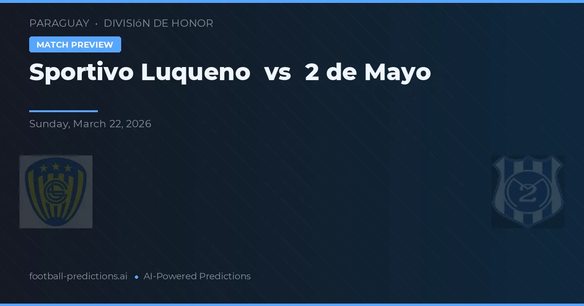 Sportivo Luqueño vs 2 de Mayo — předpověď a náhled zápasu