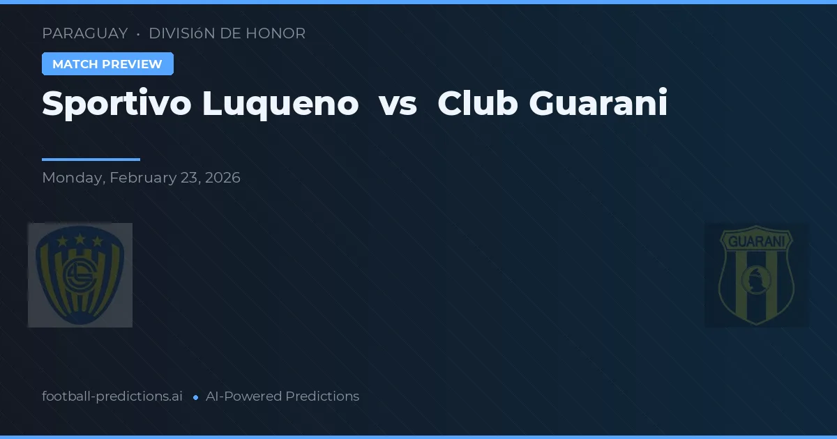Sportivo Luqueño vs Club Guarani — předpověď a náhled zápasu