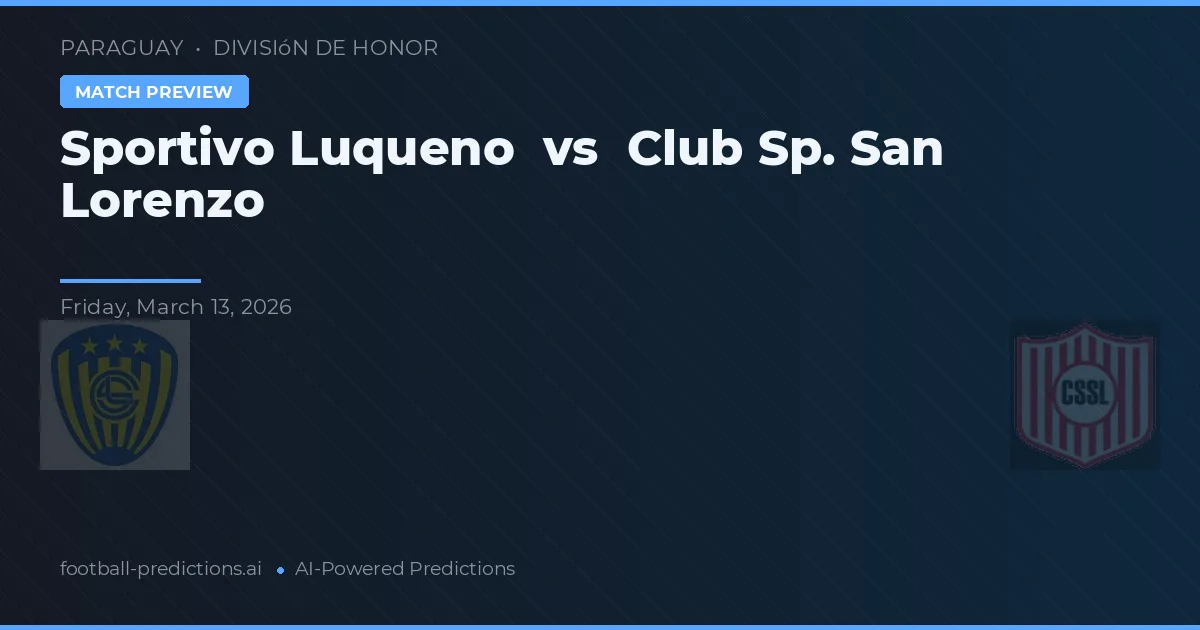 Sportivo Luqueño vs Club Sp. San Lorenzo — předpověď a náhled zápasu
