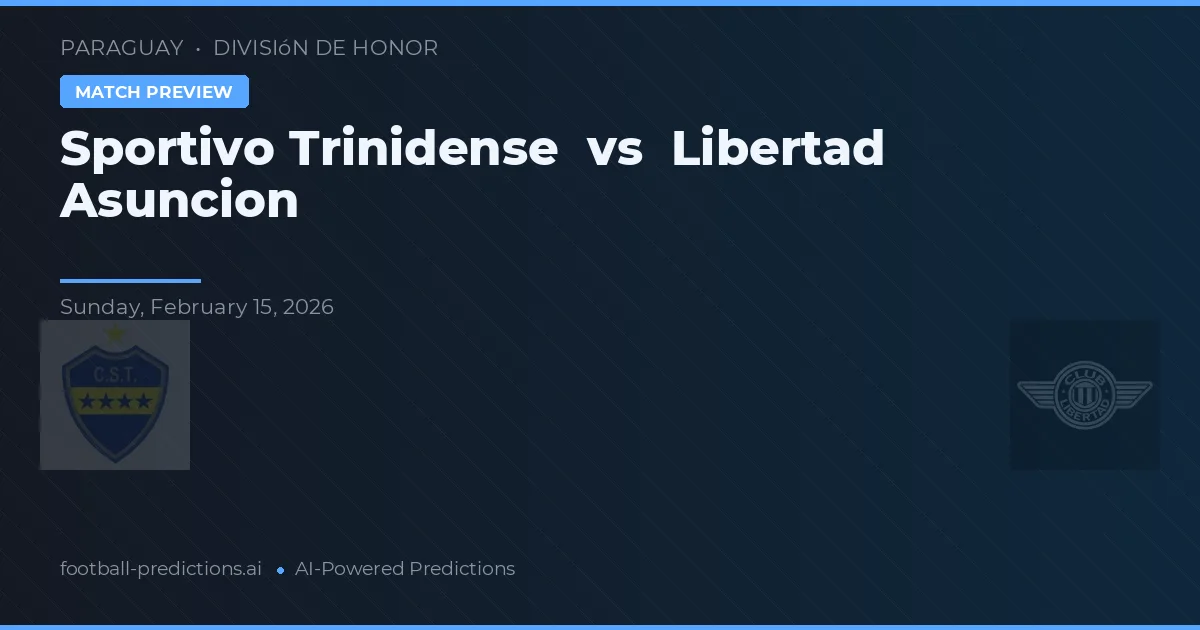 Sportivo Trinidense vs Libertad Asunción — předpověď a náhled zápasu