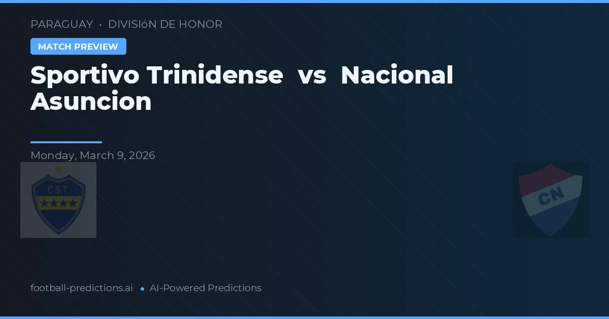 Sportivo Trinidense vs Nacional Asunción — předpověď a náhled zápasu