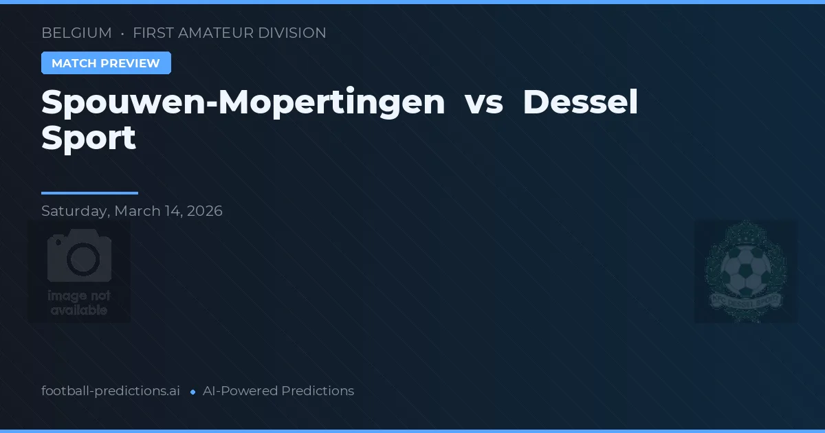 Spouwen-Mopertingen vs Dessel Sport — předpověď a náhled zápasu