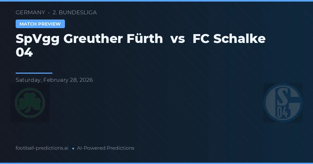 SpVgg Greuther Fürth vs Schalke 04 — předpověď a náhled zápasu