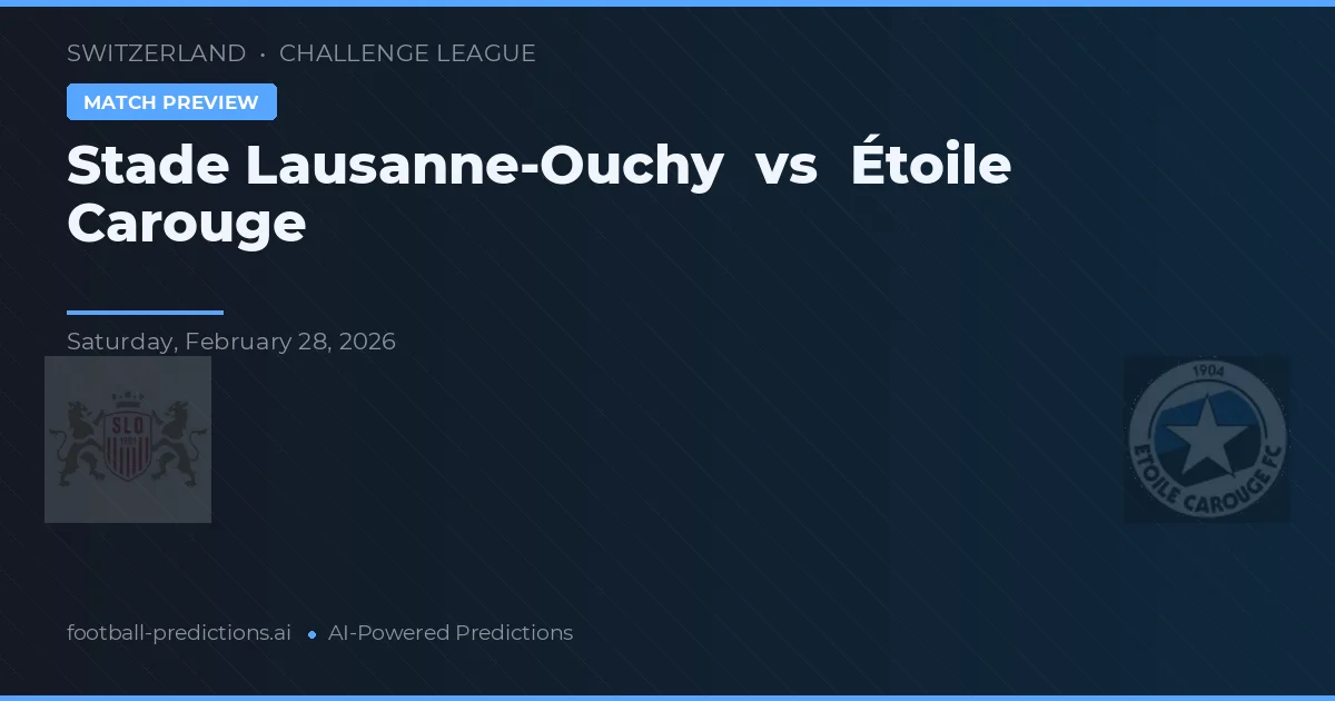 Stade Lausanne-Ouchy vs Étoile Carouge — předpověď a náhled zápasu