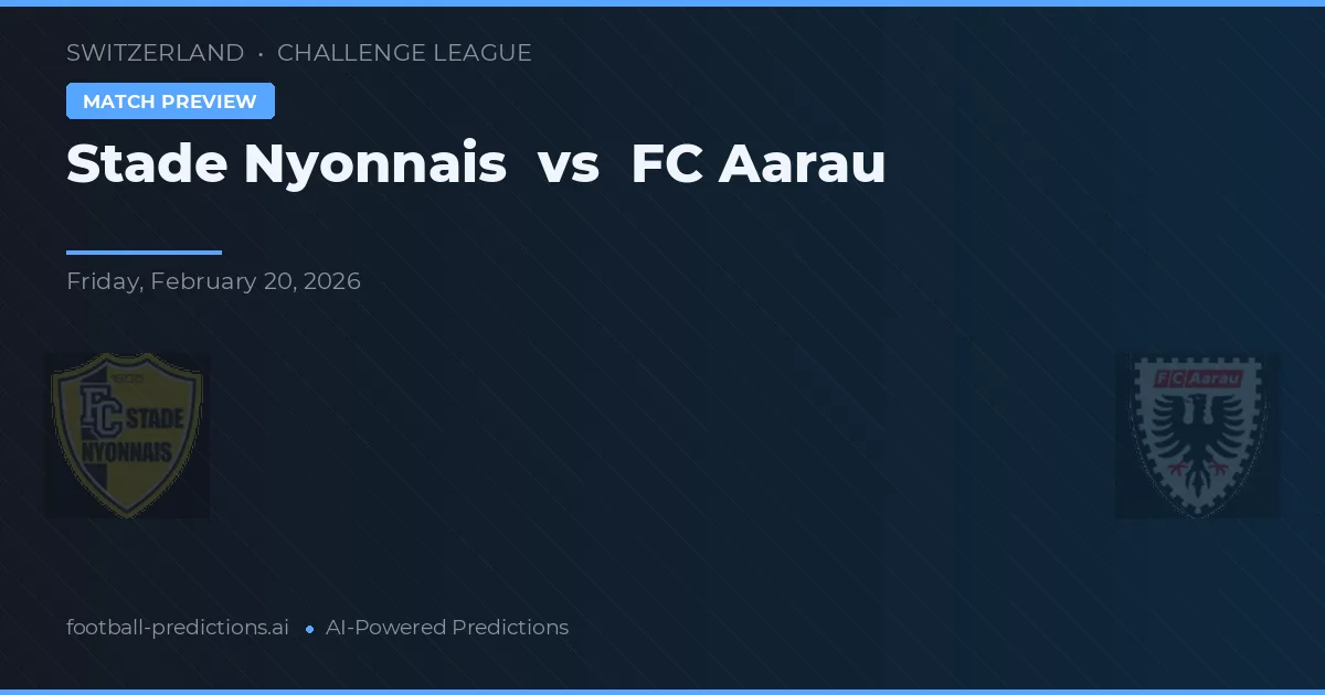 Stade Nyonnais vs FC Aarau — předpověď a náhled zápasu