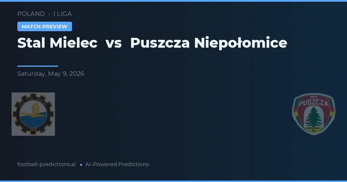Stal Mielec vs Puszcza Niepołomice — předpověď a náhled zápasu