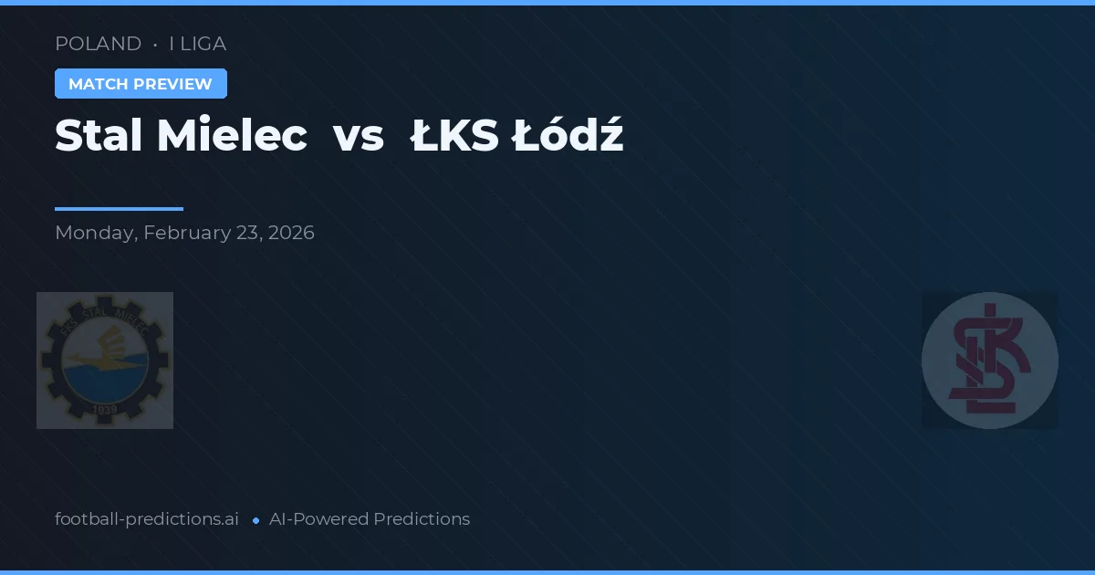 Stal Mielec vs ŁKS Łódź — předpověď a náhled zápasu