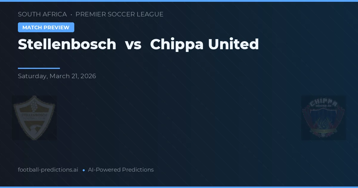 Stellenbosch vs Chippa United — předpověď a náhled zápasu