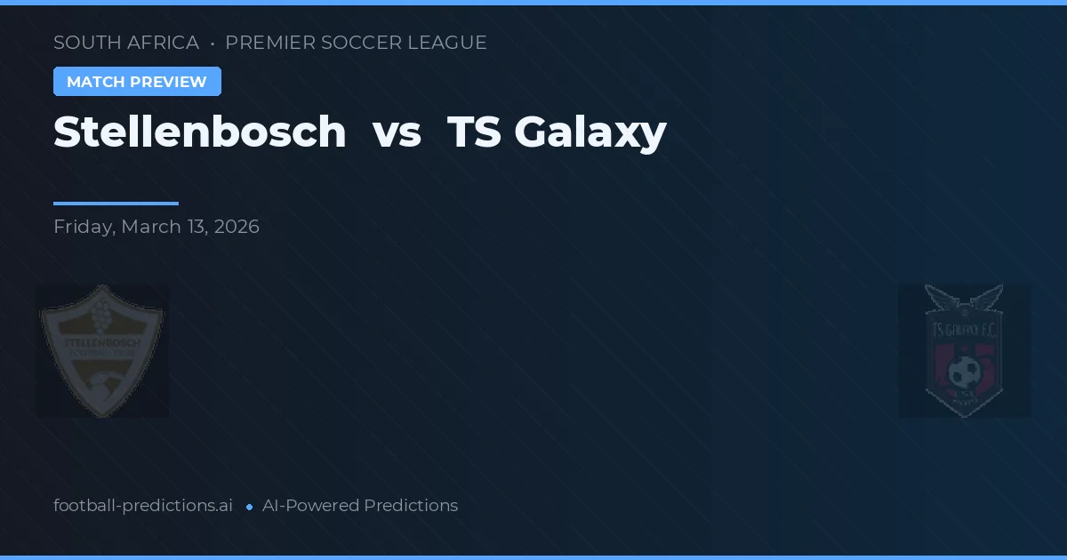 Stellenbosch vs TS Galaxy — předpověď a náhled zápasu