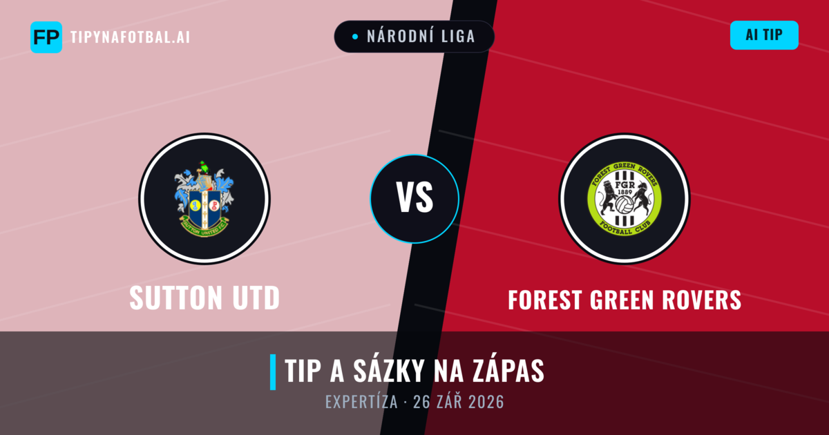 Sutton Utd vs Forest Green Rovers — předpověď a náhled zápasu