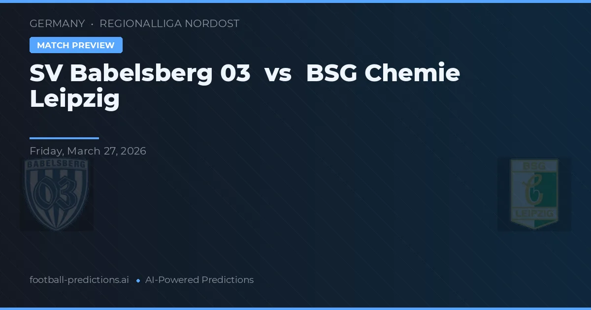 SV Babelsberg 03 vs BSG Chemie Lipsko — předpověď a náhled zápasu
