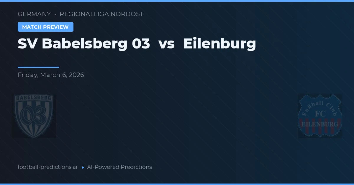 SV Babelsberg 03 vs Eilenburg — předpověď a náhled zápasu