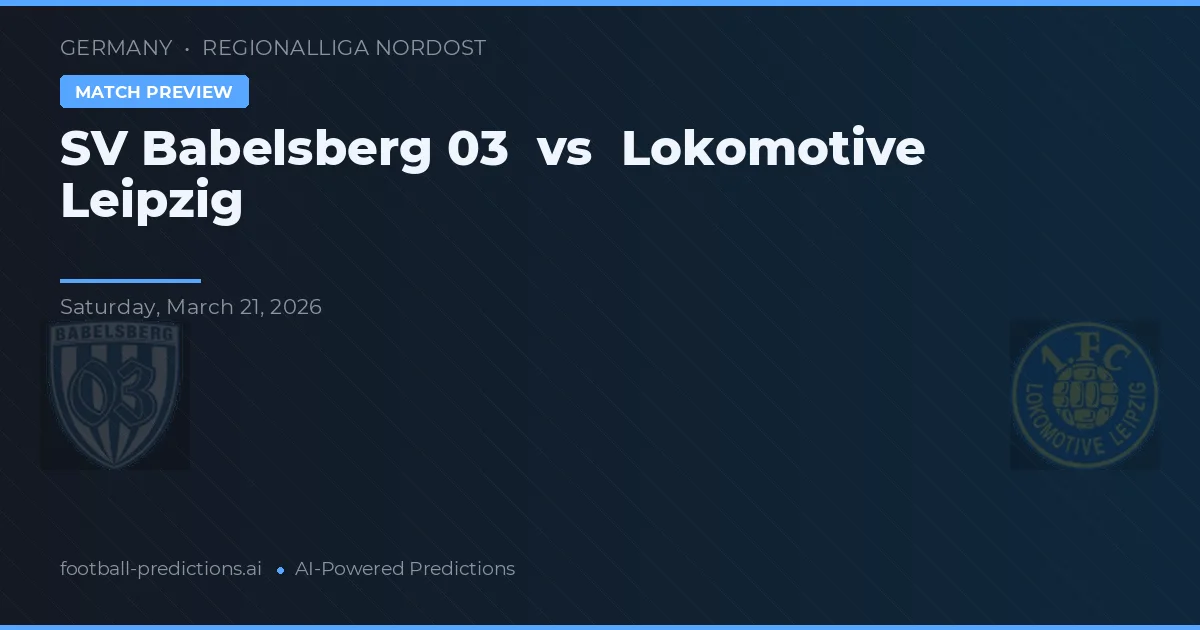 SV Babelsberg 03 vs Lokomotiva Lipsko — předpověď a náhled zápasu