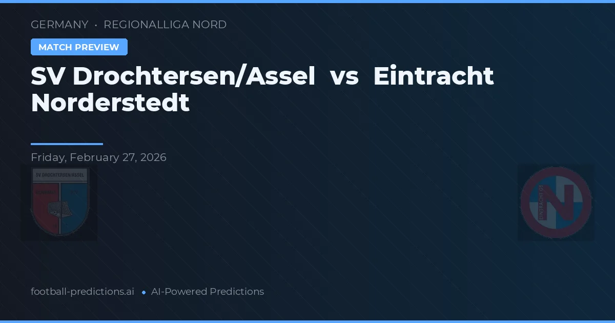 SV Drochtersen/Assel vs Eintracht Norderstedt — předpověď a náhled zápasu