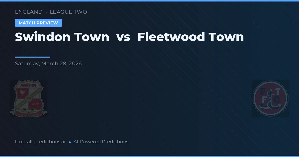 Swindon Town vs Fleetwood Town — předpověď a náhled zápasu