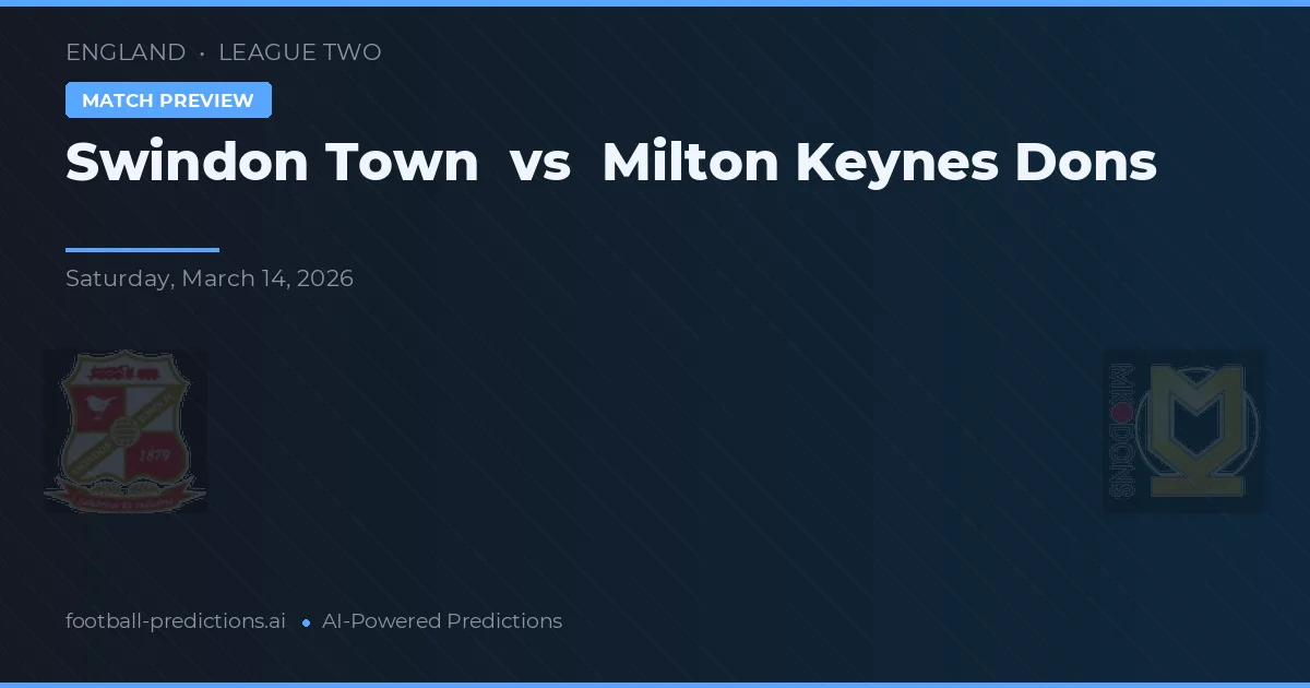 Swindon Town vs Milton Keynes Dons — předpověď a náhled zápasu