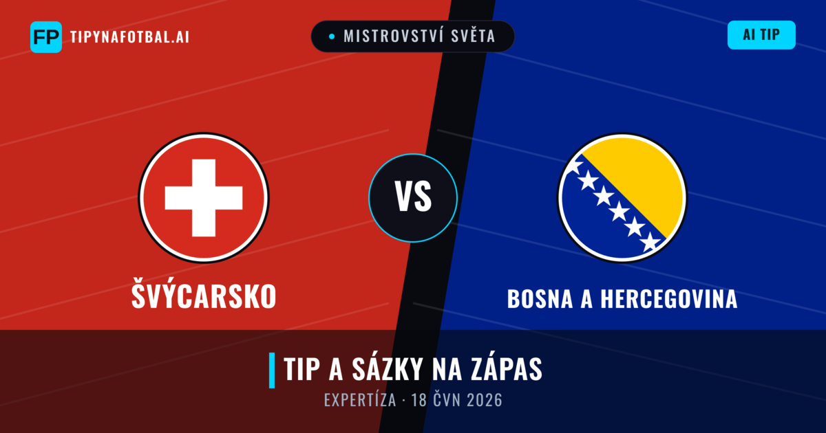Švýcarsko vs Bosna a Hercegovina — předpověď a náhled zápasu