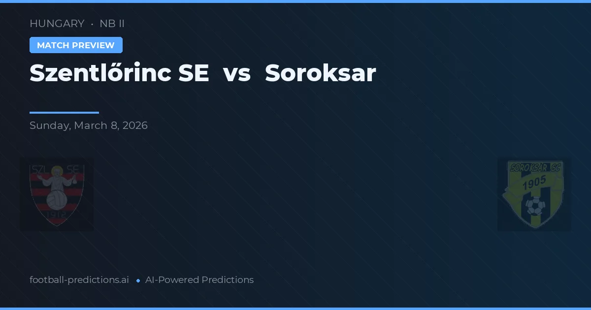 Szentlőrinc SE vs Soroksár — předpověď a náhled zápasu