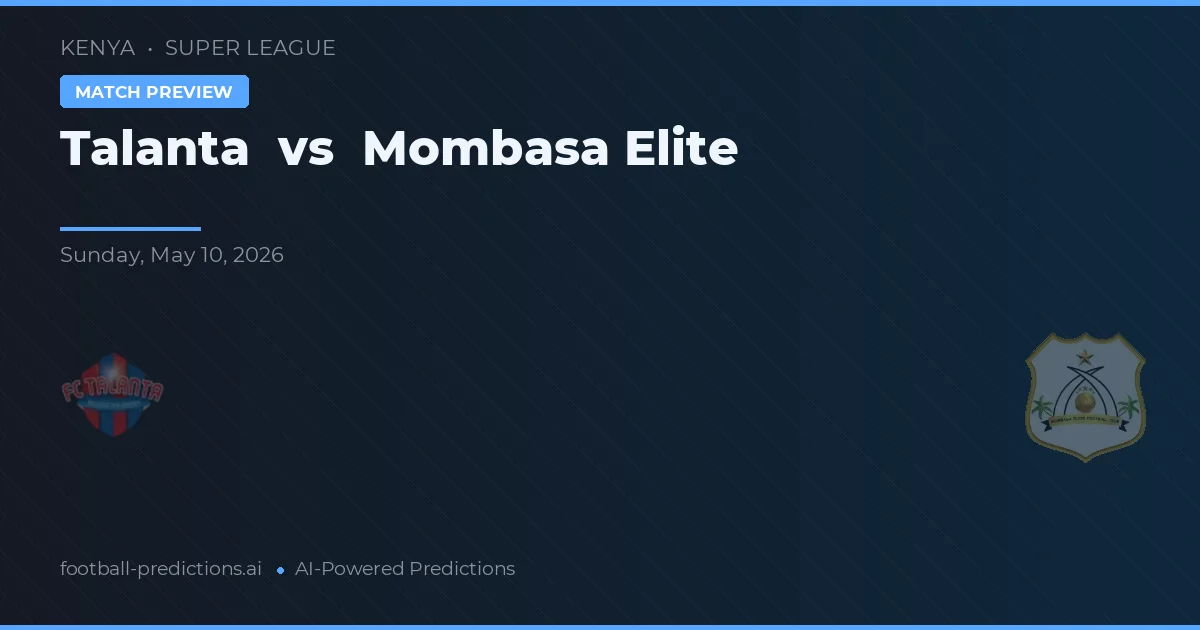 Talanta vs Mombasa Elite — předpověď a náhled zápasu