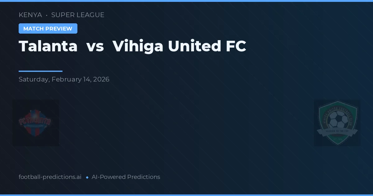 Talanta vs Vihiga United FC — předpověď a náhled zápasu