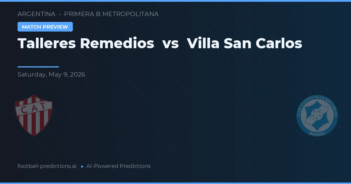 Talleres Remedios vs Villa San Carlos — předpověď a náhled zápasu