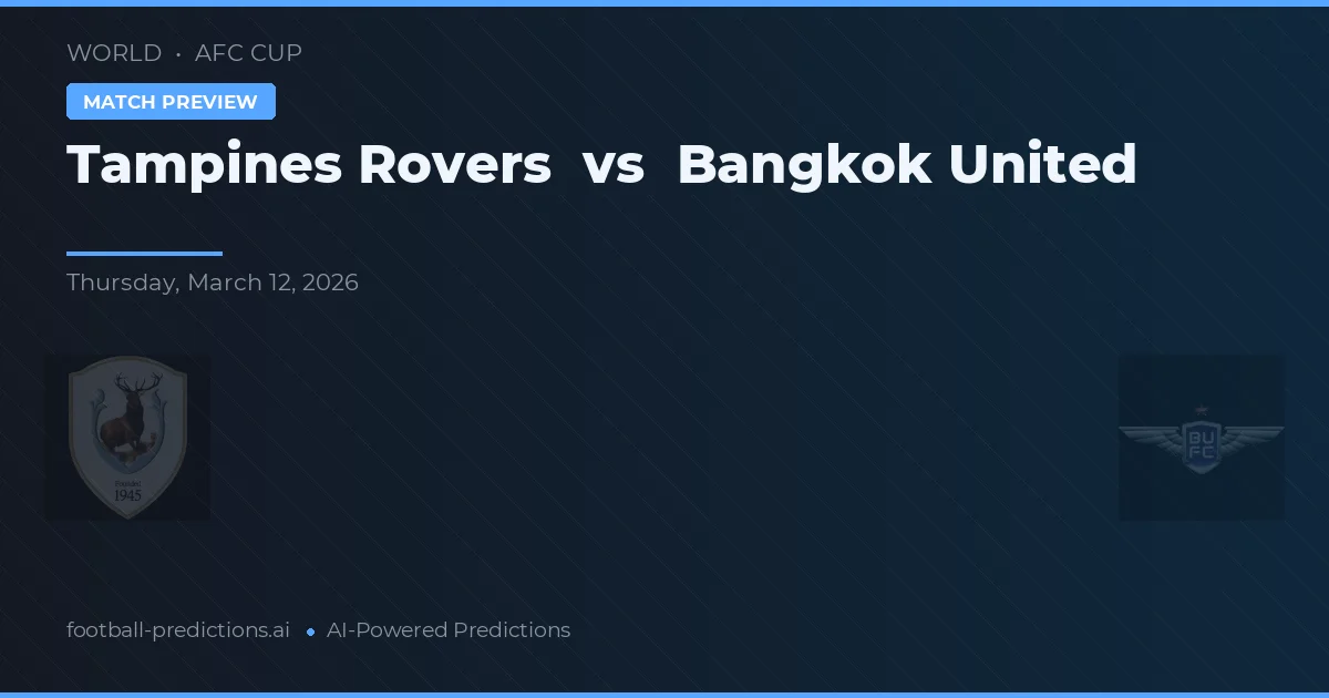 Tampines Rovers vs Bangkok United — předpověď a náhled zápasu