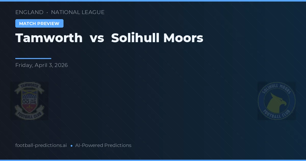 Tamworth vs Solihull Moors — předpověď a náhled zápasu