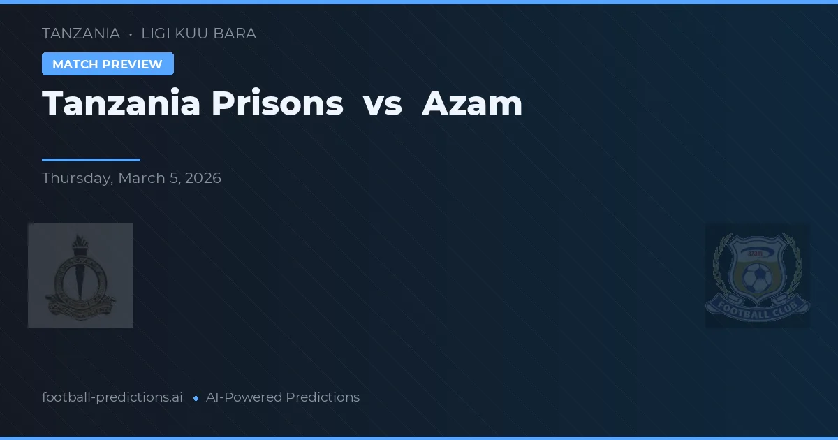 Tanzanie Prisons vs Azam — předpověď a náhled zápasu