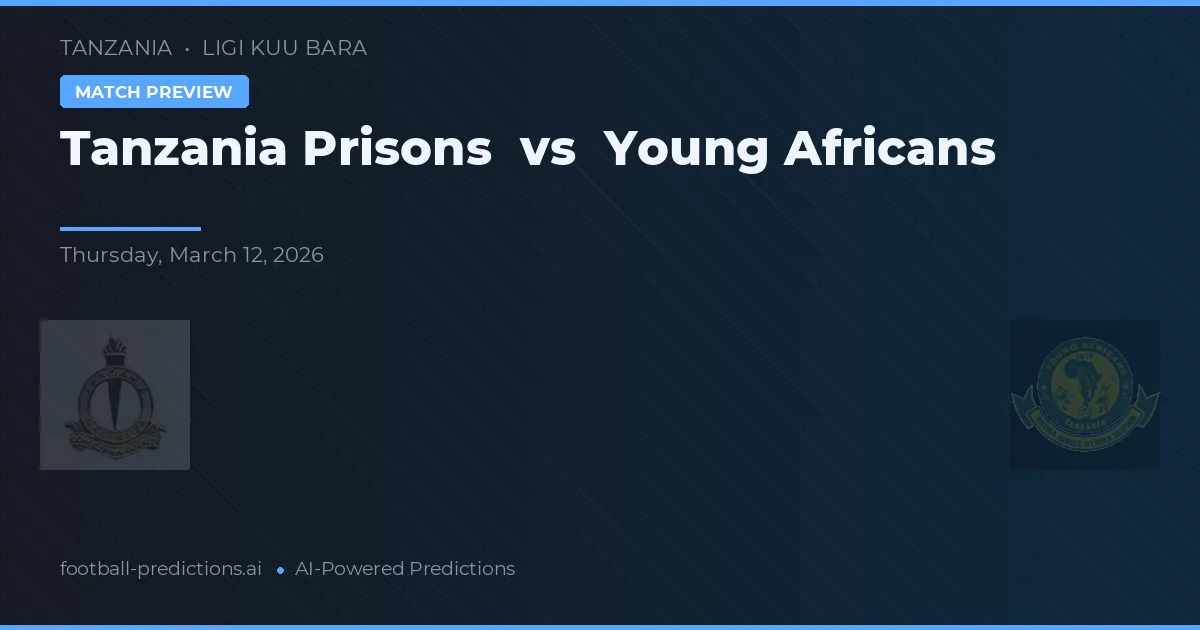 Tanzanie Prisons vs Young Africans — předpověď a náhled zápasu