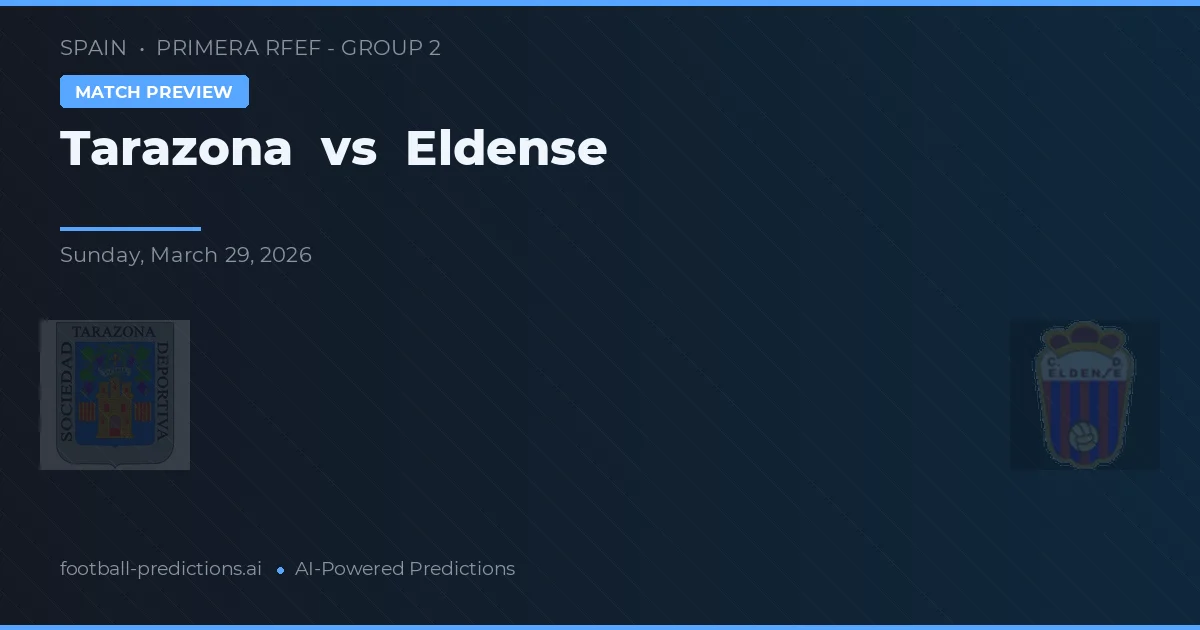 Tarazona vs Eldense — předpověď a náhled zápasu